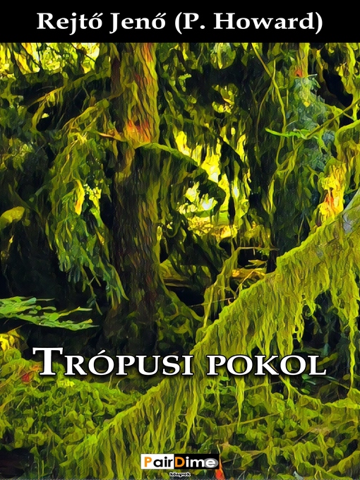 Title details for Trópusi pokol by Rejtő Jenő - Available